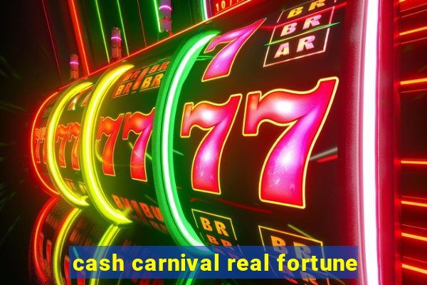 cash carnival real fortune